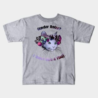 Gender Roles? I Don't Give A Fluff Kids T-Shirt